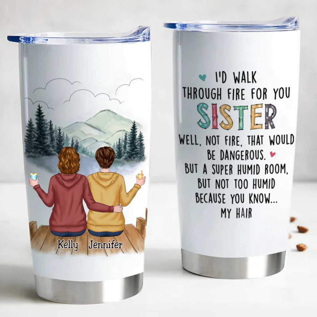 Personalized Sisters Forever 20oz Insulated Tumbler - I'd Walk Through Fire For My Sister Quote - Stainless Steel